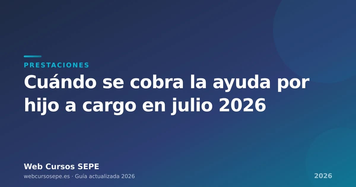 Cuándo se cobra la ayuda por hijo a cargo en julio 2026 — portada